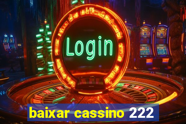 baixar cassino 222